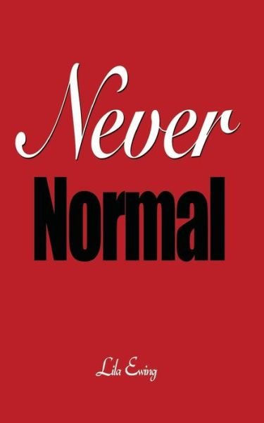 Cover for Lila Ewing · Never Normal (Paperback Book) (2018)