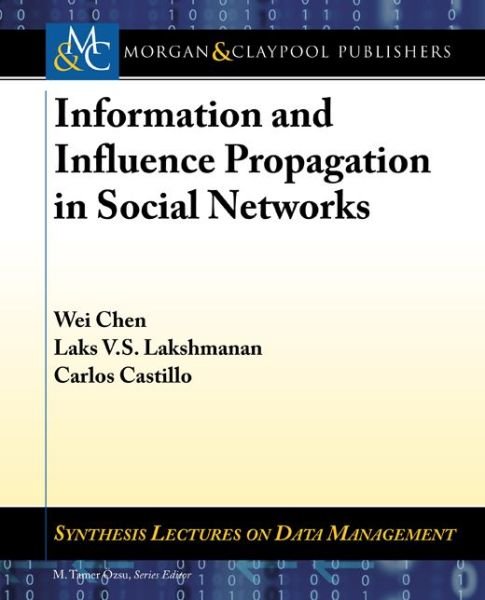 Cover for Wei Chen · Information and Influence Propagation in Social Networks - Synthesis Lectures on Data Management (Paperback Bog) (2013)