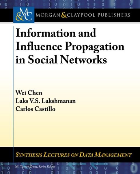 Cover for Wei Chen · Information and Influence Propagation in Social Networks - Synthesis Lectures on Data Management (Paperback Book) (2013)