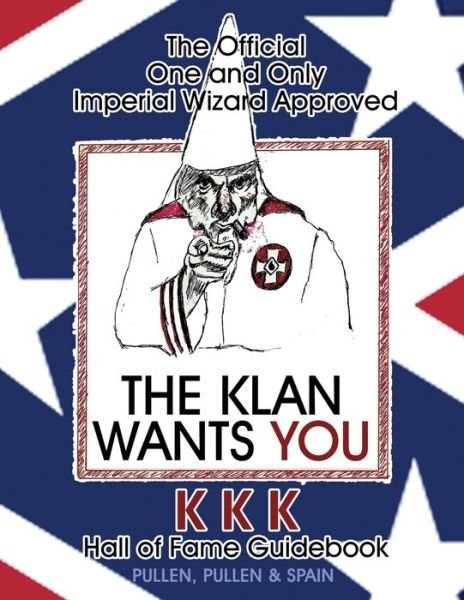 The Official One and Only Imperial Wizard Approved KKK Hall of Fame Guidebook - George Spain - Books - George E. Spain - 9781628801156 - February 7, 2017
