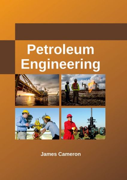 Petroleum Engineering - James Cameron - Bøker - Larsen and Keller Education - 9781635492156 - 24. mai 2017