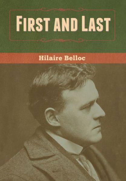 Cover for Hilaire Belloc · First and Last (Hardcover Book) (2020)