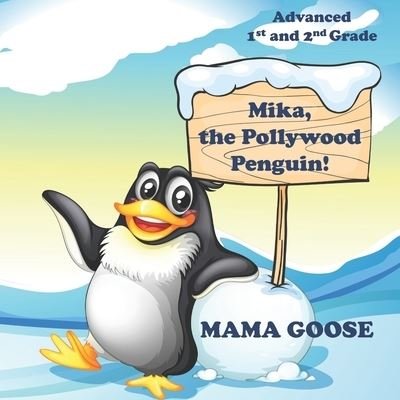 Cover for Mama Goose · Mika, the Pollywood Penguin! (Paperback Bog) (2020)