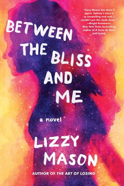Cover for Lizzy Mason · Between The Bliss And Me (Hardcover bog) (2021)