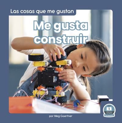 Cover for Meg Gaertner · Me Gusta Construir (I Like to Build) (Book) (2023)