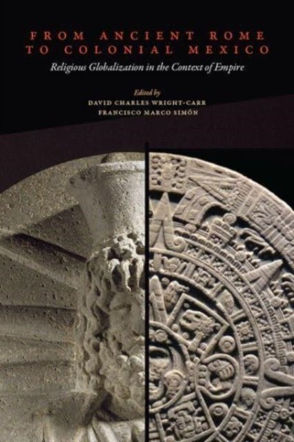 Cover for From Ancient Rome to Colonial Mexico: Religious Globalization in the Context of Empire (Hardcover Book) (2023)