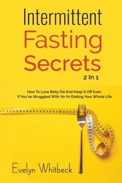 Cover for Evelyn Whitbeck · Intermittent Fasting Secrets 2 In 1 (Paperback Book) (2019)