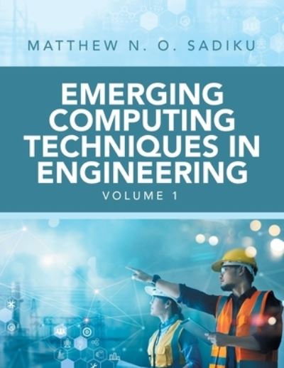 Cover for Matthew N. O. Sadiku · Emerging Computing Techniques in Engineering (Book) (2022)