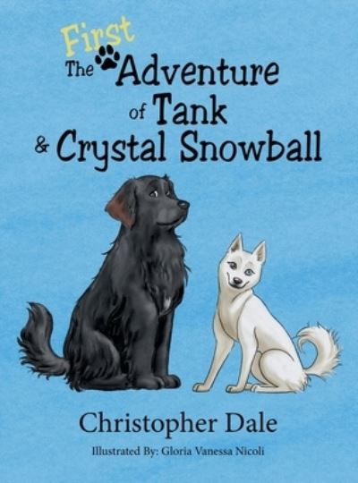 Cover for Christopher Dale · The First Adventure of Tank &amp; Crystal Snowball (Hardcover Book) (2021)