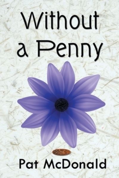 Without a Penny - Pat McDonald - Books - Strategic Book Publishing & Rights Agenc - 9781682357156 - November 4, 2022