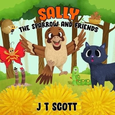 Cover for JT Scott · Sally the Sparrow and Friends (Taschenbuch) (2020)