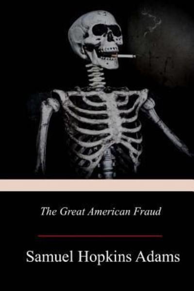Cover for Samuel Hopkins Adams · The Great American Fraud (Taschenbuch) (2018)