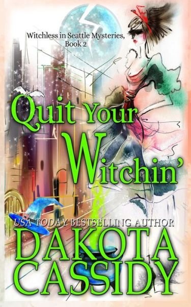 Cover for Dakota Cassidy · Quit Your Witchin' (Paperback Bog) (2018)