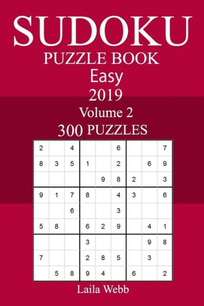 Cover for Laila Webb · 300 Easy Sudoku Puzzle Book 2019 (Paperback Book) (2018)