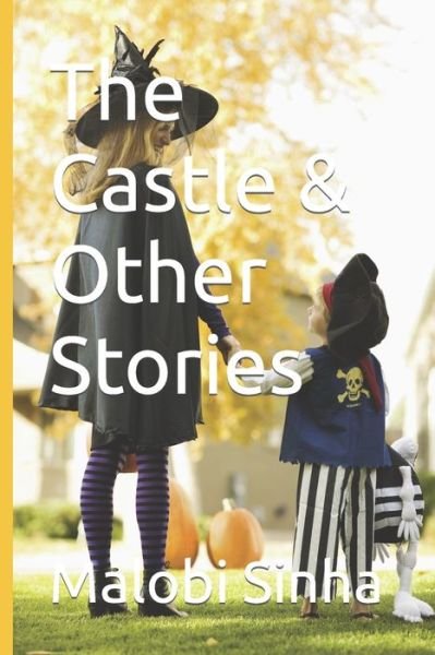 Cover for Malobi Sona Sinha · The Castle &amp; Other Stories (Taschenbuch) (2018)