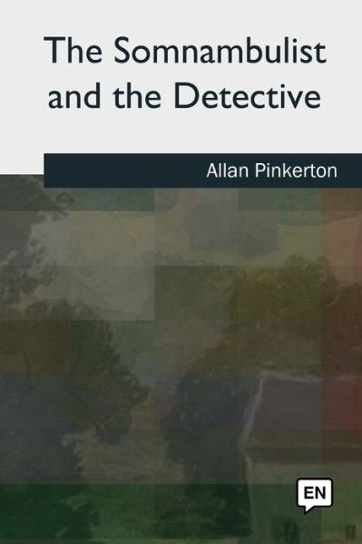 Cover for Allan Pinkerton · The Somnambulist and the Detective (Paperback Bog) (2018)