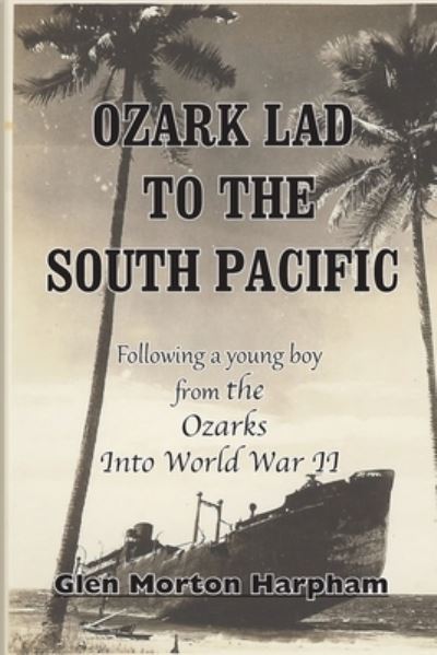 Cover for Glen M Harpham · Ozark Lad to the South Pacific (Paperback Book) (2020)