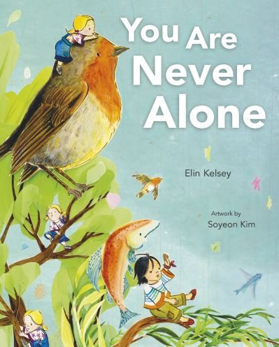 Cover for Elin Kelsey · You Are Never Alone (Hardcover Book) (2019)