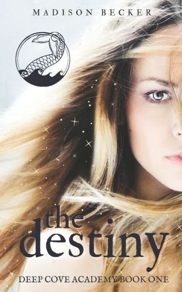 The Destiny: A YA Paranormal Academy Romance - Deep Cove Academy - Madison Becker - Books - Eleventh Avenue Publishing - 9781775350156 - October 14, 2020