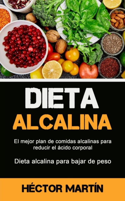 Cover for Héctor Martín · Dieta Alcalina (Pocketbok) (2020)