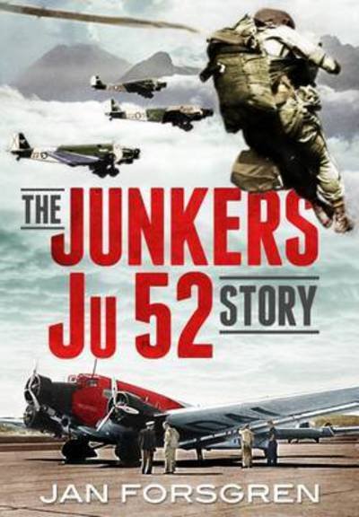 Cover for Jan Forsgren · The Junkers Ju 52 Story (Hardcover Book) (2016)