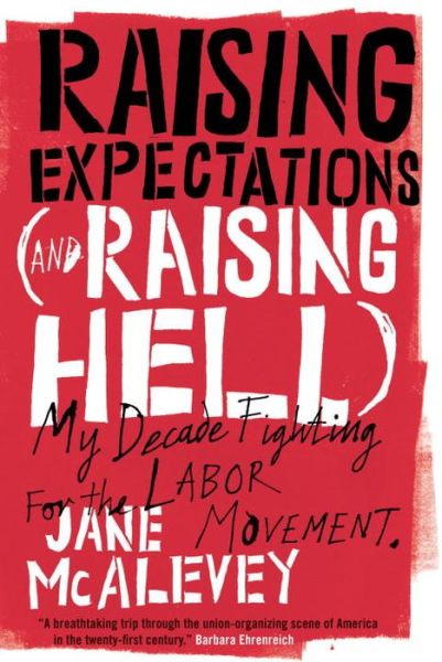 Cover for Jane McAlevey · Raising Expectations (and Raising Hell): My Decade Fighting for the Labor Movement (Paperback Book) (2014)