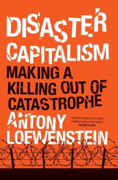 Cover for Antony Loewenstein · Disaster Capitalism (Hardcover Book) (2015)