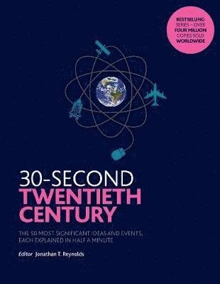 Cover for Jonathan T. Reynolds · 30-Second Twentieth Century: The 50 most significant ideas and events, each explained in half a minute - 30-Second (Paperback Bog) (2018)