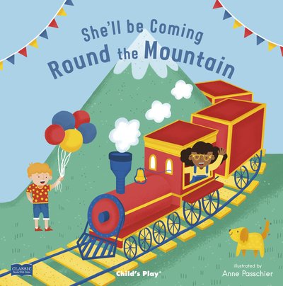 Cover for She'll Be Coming 'Round the Mountain - Classic Books with Holes Board Book (Board book) [Not Available in Us Due to British English Spellin edition] (2018)