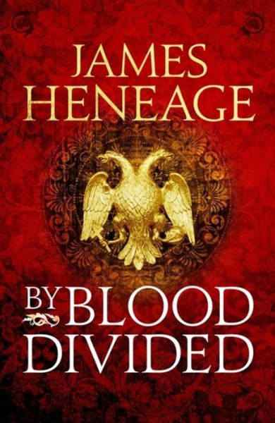 Cover for James Heneage · By Blood Divided: The epic historical adventure from the critically acclaimed author (Paperback Book) (2017)