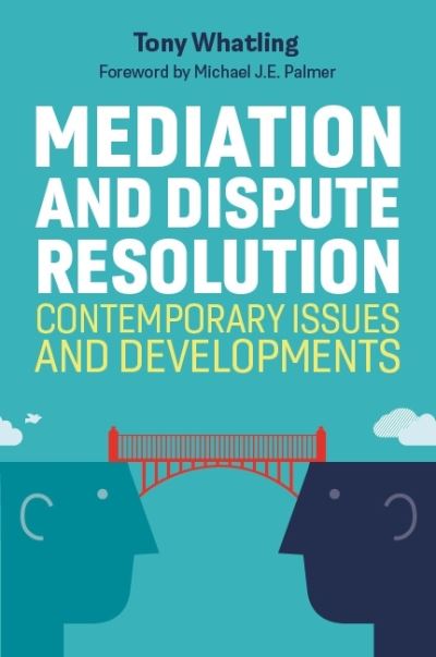 Mediation and Dispute Resolution: Contemporary Issues and Developments - Tony Whatling - Książki - Jessica Kingsley Publishers - 9781787751156 - 21 maja 2021