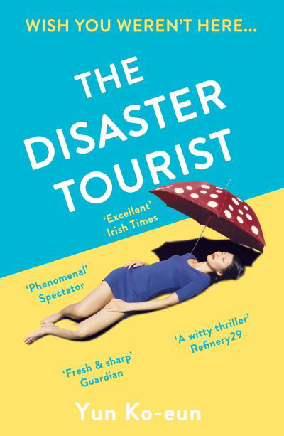 Cover for Yun Ko-Eun · The Disaster Tourist: Winner of the CWA Crime Fiction in Translation Dagger 2021 (Taschenbuch) [Main edition] (2021)