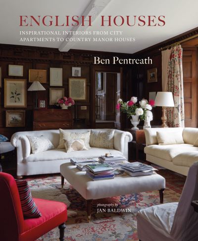 Cover for Ben Pentreath · English Houses: Inspirational Interiors from City Apartments to Country Manor Houses (Hardcover Book) (2025)