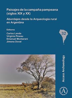 Cover for Paisajes de la campana pampeana (siglos XIX y XX): Abordajes desde la Arqueologia rural en Argentina - South American Archaeology Series (Paperback Book) (2018)