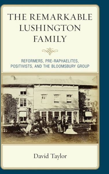 The Remarkable Lushington Family: Reformers, Pre-Raphaelites, Positivists, and the Bloomsbury Group - David Taylor - Books - Lexington Books - 9781793617156 - June 30, 2020