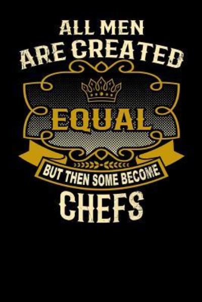 Cover for L Watts · All Men Are Created Equal But Then Some Become Chefs (Paperback Bog) (2019)