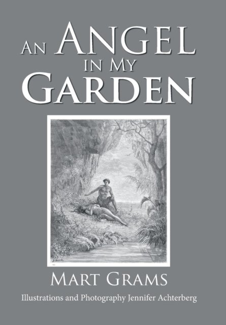 Cover for Mart Grams · An Angel in My Garden (Hardcover bog) (2019)
