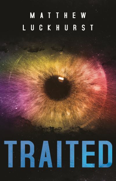 Traited - Matthew Luckhurst - Books - Pegasus Elliot Mackenzie Publishers - 9781800160156 - May 26, 2021