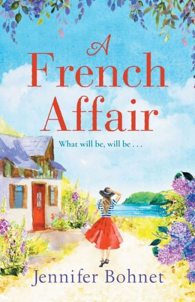 A French Affair: The perfect escapist read from bestseller Jennifer Bohnet - Jennifer Bohnet - Books - Boldwood Books Ltd - 9781800483156 - August 4, 2020
