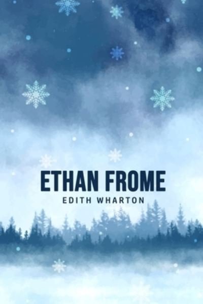 Ethan Frome - Edith Wharton - Books - Susan Publishing Ltd - 9781800607156 - June 26, 2020