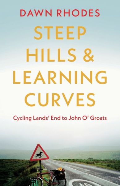 Cover for Dawn Rhodes · Steep Hills &amp; Learning Curves: Cycling Lands’ End to John O’ Groats (Paperback Book) (2022)