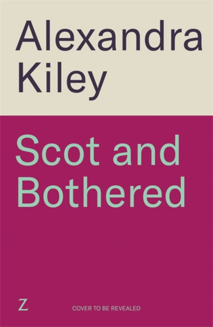 Cover for Alexandra Kiley · Scot and Bothered: A forced proximity second chance Scottish romance (Paperback Book) (2025)