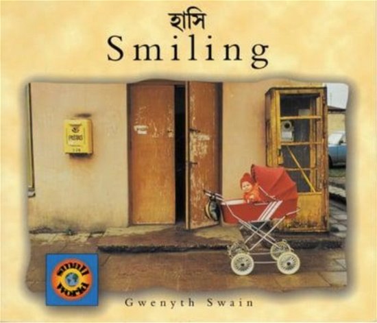 Smiling (English–Bengali) - Small World series - Gwenyth Swain - Books - Milet Publishing Ltd - 9781840591156 - 2000