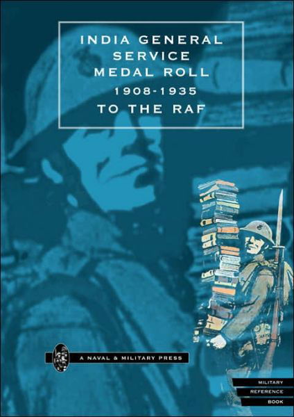 India General Service Medal Roll 1908-1935 to the RAF - Press, Naval & Military - Książki - Naval & Military Press Ltd - 9781843420156 - 1 listopada 2001