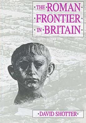 Cover for David C. A. Shotter · The Roman Frontier in Britain: Hadrian's Wall, the Antonine Wall and Roman Policy in Scotland (Paperback Book) (2007)