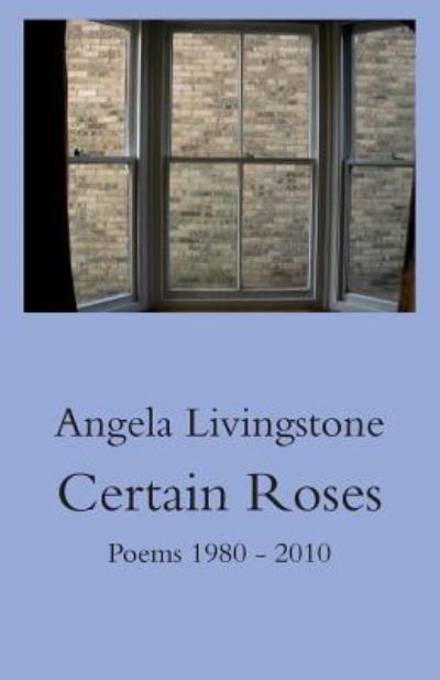 Cover for Angela Livingstone · Certain Roses (Paperback Book) (2017)