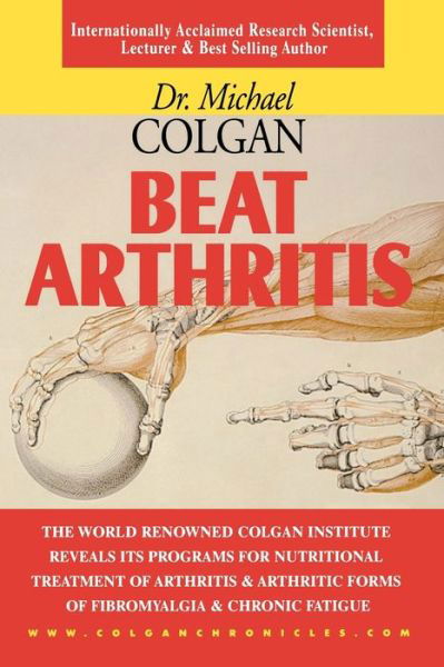 Beat Arthritis - Michael Colgan - Książki - Apple Publishing Co Ltd - 9781896817156 - 1999