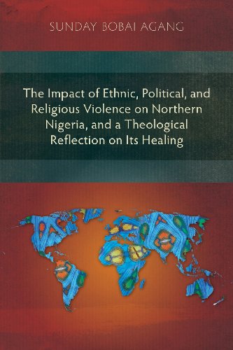 Cover for Sunday Bobai Agang · The Impact of Ethnic, Political, and Religious Violence on Northern Nigeria, and a Theological Reflection on Its Healing (Pocketbok) (2011)