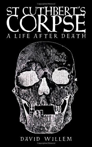 St Cuthbert's Corpse: a Life After Death - David Willem - Books - Sacristy Press - 9781908381156 - July 1, 2013