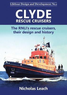 Cover for Nicholas Leach · Clyde Rescue Cruisers: The RNLI's rescue cruisers, their design and history (Paperback Book) (2019)